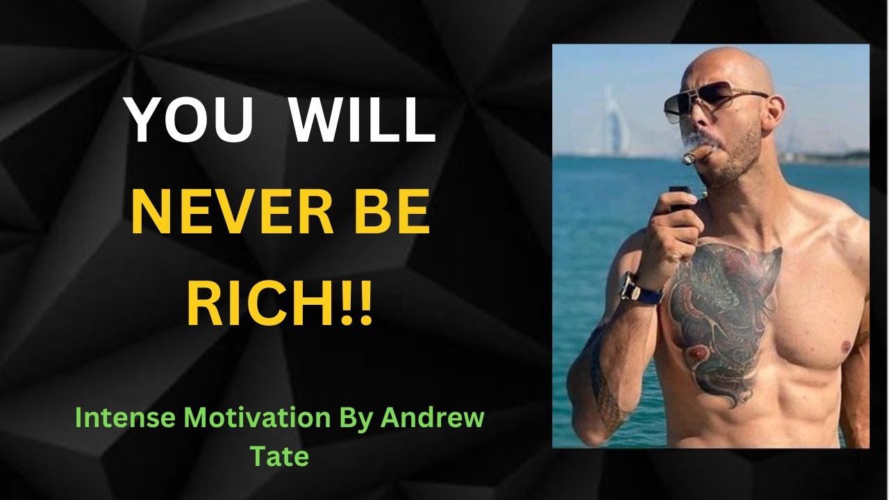 You Will Never Be Rich. Intense Motivational Speech By Andrew Tate ...