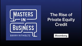 Ken Kencel on the Rise of Private Equity Credit | Masters in Business Wealth