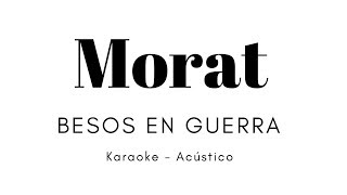 Video thumbnail of "MORAT/JUANES - BESOS EN GUERRA - (KARAOKE - ACÚSTICO)"