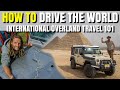 HOW TO DRIVE THE WORLD - International Overland Travel 101