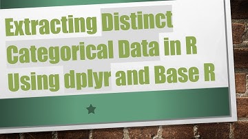 Extracting Distinct Categorical Data in R Using dplyr and Base R