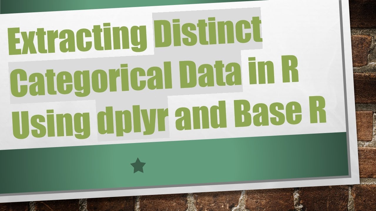 Extracting Distinct Categorical Data in R Using dplyr and Base R