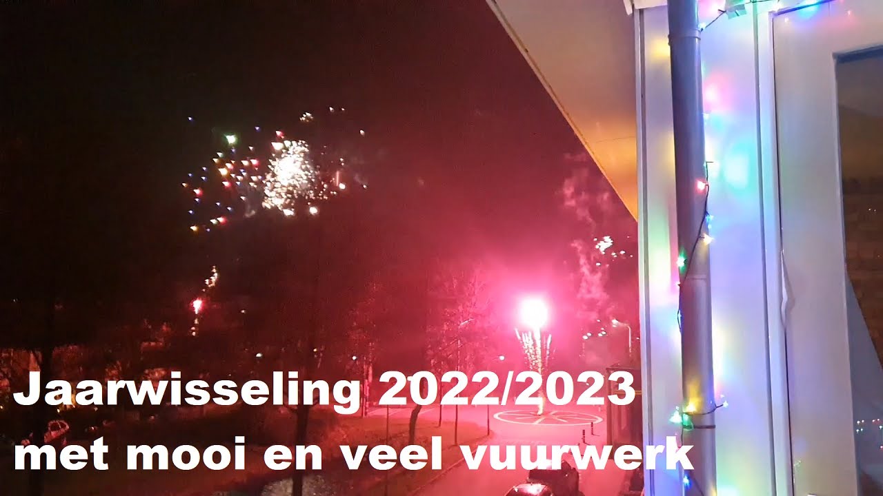Jaarwisseling 2022/2023 Met Mooi En Veel Vuurwerk ! - Youtube