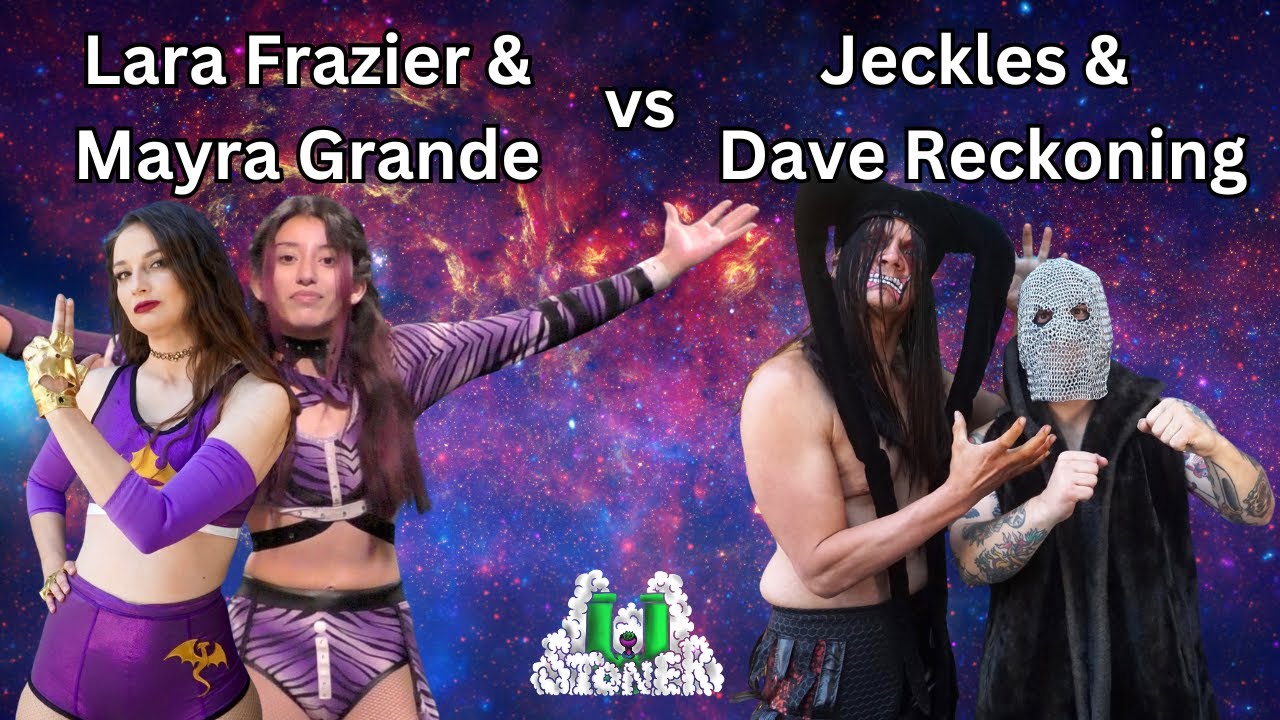 Lara Frazier & Mighty Mayra Grande vs Jeckles & Dave Reckoning | Stoner U