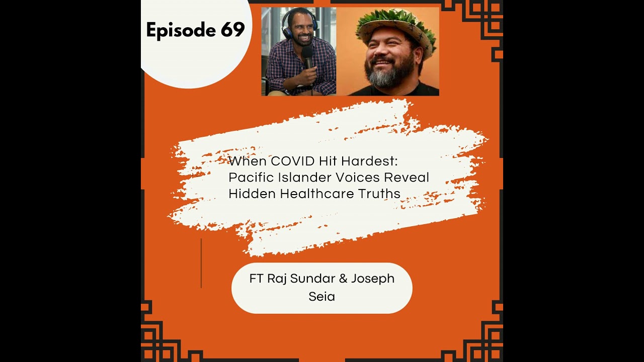 69 I When COVID Hit Hardest:  Pacific Islander Voices Reveal Hidden Healthcare Truths