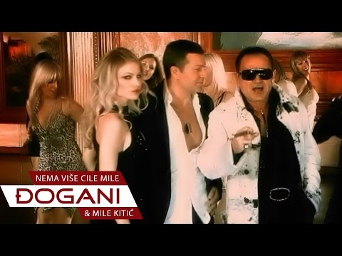 ĐOGANI ft. Mile Kitić - Nema više cile-mile - Official video HD