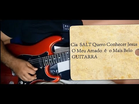 Cia SALT Quero Conhecer Jesus O Meu Amado é o Mais Belo GUITARRA worship background