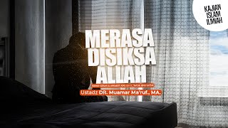 MERASA DISIKSA ALLAH - Ustadz DR. Muamar Ma'ruf, Lc., M.A.