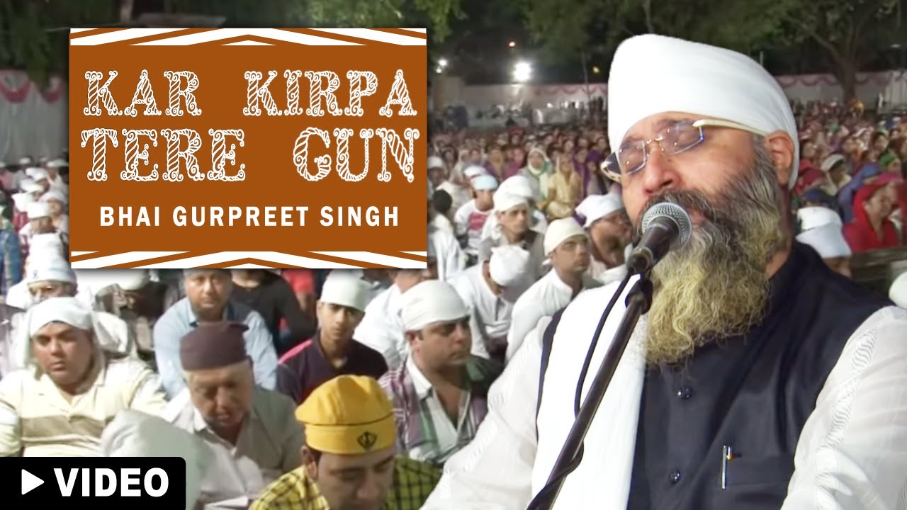 Kar Kirpa Tere Gun  Bhai Gurpreet Singh Rinku Vir Ji Bombay Wale13th Oct 2015