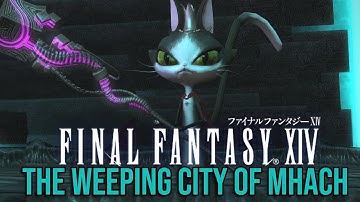 Final Fantasy XIV | The Weeping City of Mhach (Void Ark)