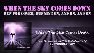 When the sky comes down - Trouble (The Distortion Field - 2013)