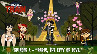 ★ Total Drama: Train Tour ★ Episode 4: "Paris, The City Of Love."