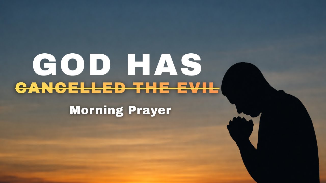 God Has Cancelled What the Enemy Meant for Evil | Morning Prayer for Victory