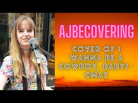 AJbeCovering cover of I Wanna Be A Cowboy, Baby! - CMAT ❤❤❤