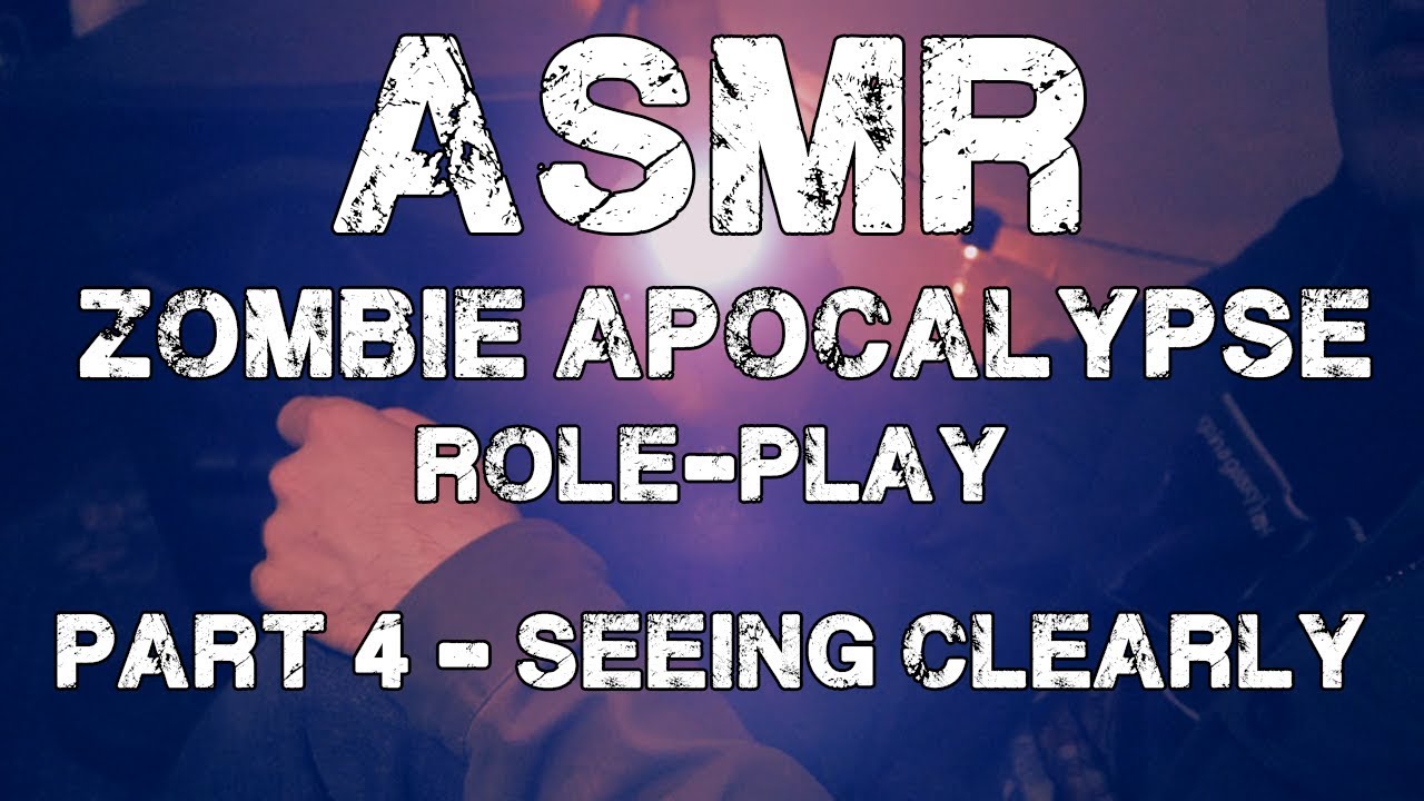 ASMR - Zombie Apocalypse Roleplay Ep 4 - Seeing Clearly - YouTube