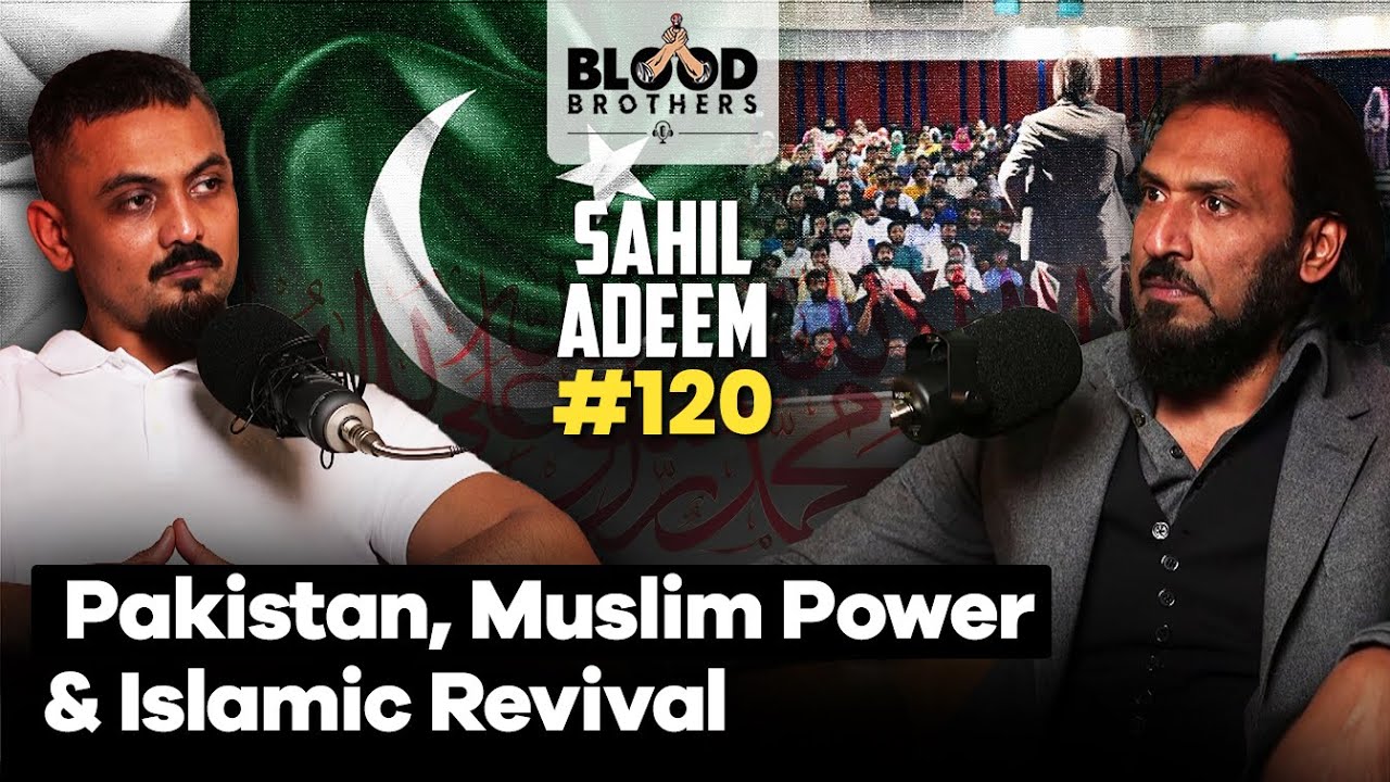 Sahil Adeem | Islamic Revival, Muslim Unity & Pakistani Politics | BB 