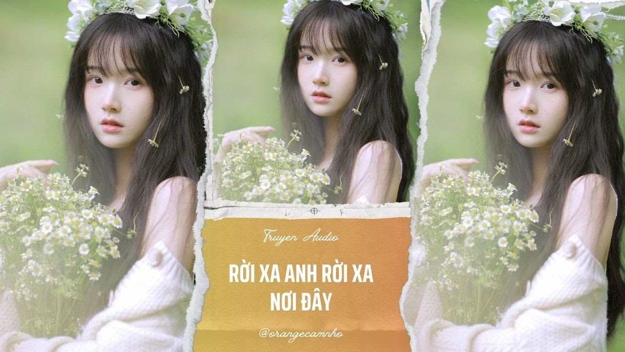 TRUYỆN AUDIO || RỜI XA ANH RỜI XA NƠI ĐÂY || ORANGE CAM NHỎ