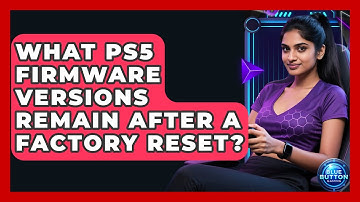 What PS5 Firmware Versions Remain After A Factory Reset? - Blue Button Gaming