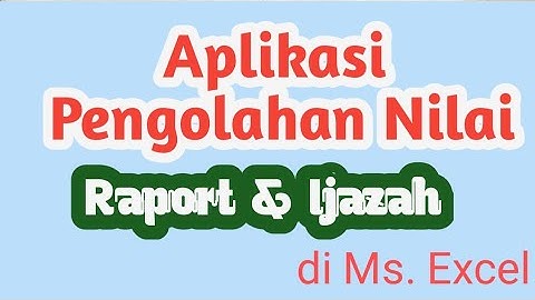 Aplikasi Pengolahan Nilai Raport/ijazah Tingkat SD Otomatis Menggunakan Excel