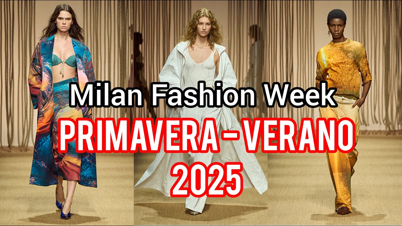 MILAN FASHION WEEK PRIMAVERA - VERANO 2025/Todo lo que debes saber para ...