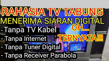 TERBONGKAR!! RAHASIA TV TABUNG BISA MENANGKAP SIARAN TV DIGITAL