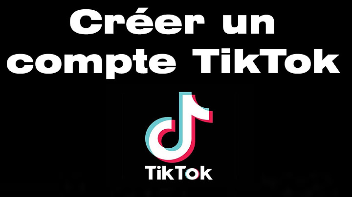 Comment créer un compte TikTok (ouvrir un compte TikTok)