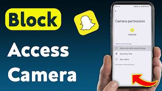 How to Block Access Camera On Snapchat (Updated) screenshot 3