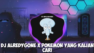 DJ ALREDYGONE X POKEMON MANGKANE BY SAHRUL CKN FULL BASS JEDAG JEDUG