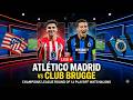 Atlético Madrid vs Club Brugge LIVE 🔴 | Champions League Round of 16 Playoff Watchalong