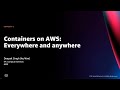 AWS re:Invent 2021 - Containers on AWS: Everywhere and anywhere