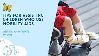 Mobility & Disability: Tips for Assisting Children Who Use Mobility Aids