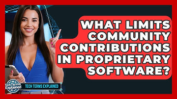 What Limits Community Contributions In Proprietary Software? - Tech Terms Explained