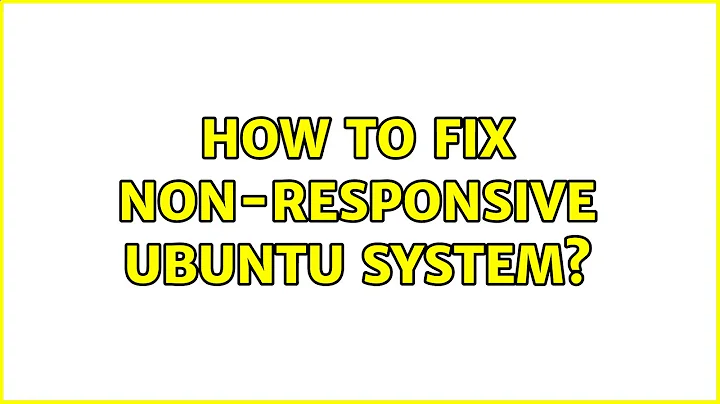 Unix & Linux: How to fix non-responsive Ubuntu system? (2 Solutions!!)