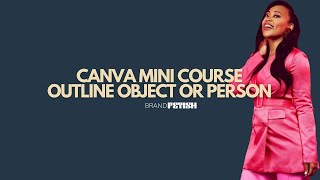 CANVA MINI COURSE OUTLINE IMAGE OBJECT OR PERSON