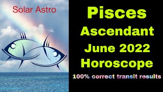 Pisces Ascendant June 2022 Horoscope
