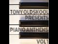 Tony Oldskool - Piano Anthems Vol. 1