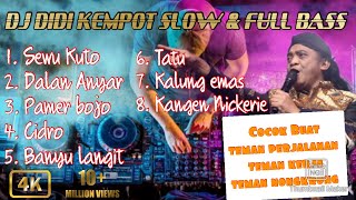DJ DIDI KEMPOT SLOW & FULL BASS