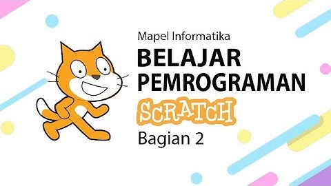 Informatika : Belajar Pemrograman Scratch (Bag. 2)