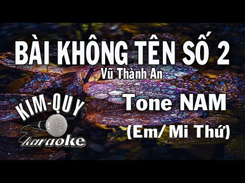 Karaoke Không Tên Số 2 - BÀI KHÔNG TÊN SỐ 2 - KARAOKE - Tone NAM ( Em/Mi Thứ )