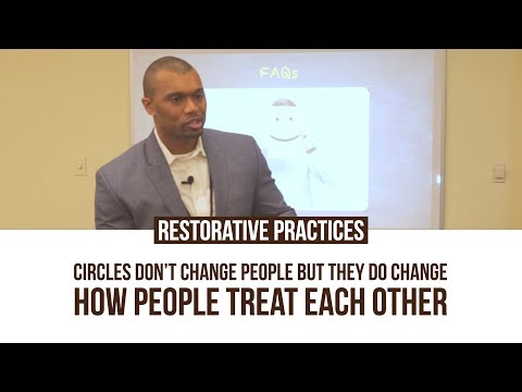 Restorative Practices: Circles Don't Change People But They Do Change How People Treat Each Other