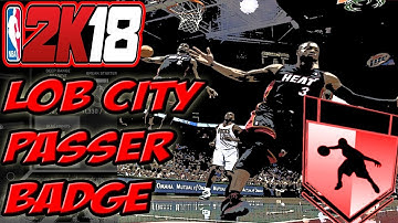 NBA 2K18 BADGE TUTORIAL - BEST WAY TO GET LOB CITY PASSER BADGE FAST