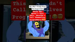 Those Who Haven't Felt This, Shouldn't Call Themselves Programmers! Profile