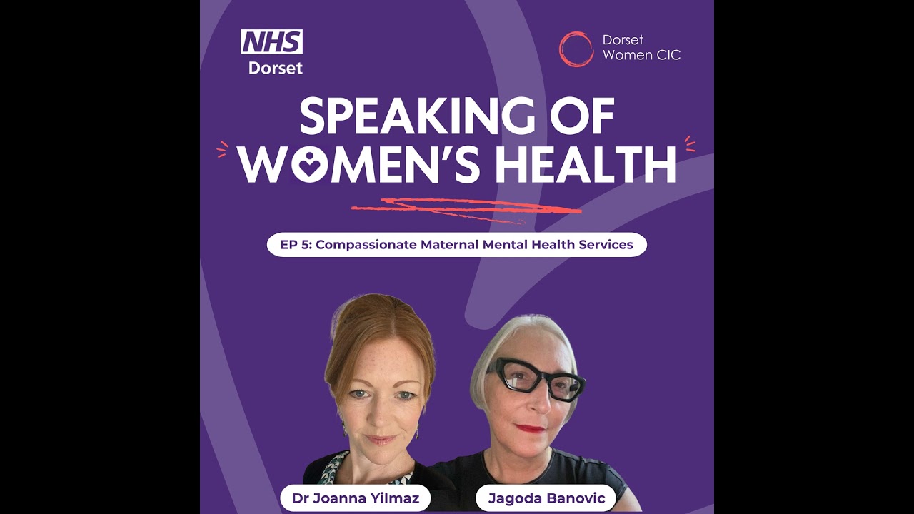 Compassionate Maternal Mental Health Services with Dorset’s Head of Perinatal Services, Jagoda Ba...