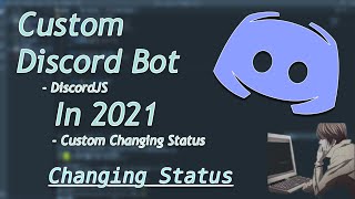 How to make a「Custom Discord Bot」[2021] Part 5: (Changing Status)
