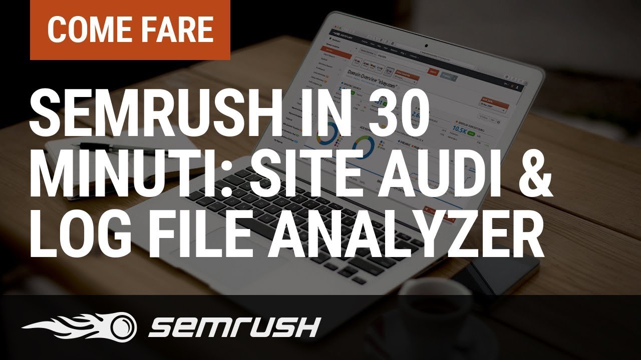 SEMrush in 30 minuti: Site Audit & Log File Analyzer - YouTube