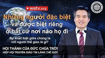 Sự khác biệt giữa chúng ta với người thế gian là gì? | Hội Thánh của Đức Chúa Trời