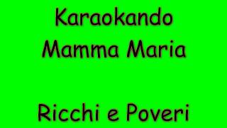 Karaoke Italiano - Mamma Maria - Ricchi e Poveri ( Testo ) chords