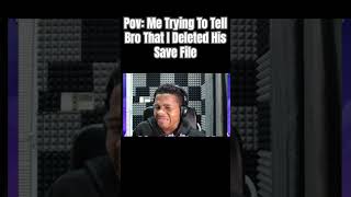 POV: Telling Bro That I Deleted His Save File #delete #scene #pov #funnyvideo