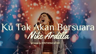Ku Tak Akan Bersuara Cover - Nike  Ardilla (Cover by Synthesia Music) | VIDEO CLIP | Lagu #4k