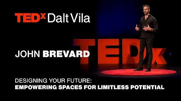 Designing Your Future: Empowering spaces for limitless potential | JOHN BREVARD | TEDxDaltVila